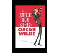 The Complete Short Stories of Oscar Wilde