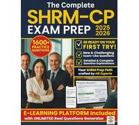 The Complete SHRM-CP Exam Prep Book: Your Ultimate Guide to Mastering SHRM BASK with Confidence. Practice Effectively with Real Questions. Pass Your Exam. Achieve Your HR Career Goals.
