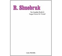 The Complete Shuebruk Tongue Trainers for Trumpet by R. Shuebruk (2003-12-24)