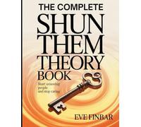 The Complete Shun Them Theory Book: Start Unseeing People and Stop Caring