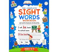The Complete Sight Words Workbook: Learn To Read And Write The 100 Most Common Sight Words For Kindergarten And Preschool Kids | Ages 4-7