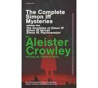 The Complete Simon Iff Mysteries Volume Two (Aleister Crowley's Complete Simon Iff Stories)