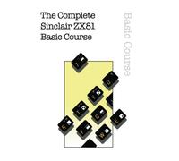 The Complete Sinclair ZX81 Basic Course: 26 (Retro Reproductions)