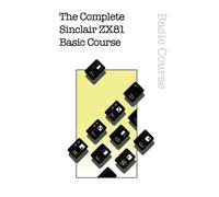 The Complete Sinclair ZX81 Basic Course: 26 (Retro Reproductions)