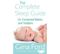 The Complete Sleep Guide For Contented Babies and Toddlers