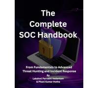 The Complete SOC Handbook: From Fundamentals to Advanced Threat Hunting and Incident Response
