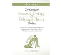 The Complete Somatic Therapy & Polyvagal Theory Toolbox: Nervous System Regulation, Vagus Nerve Reset and Somatic Exercises for Anxiety Relief, Trauma ... Connection (Mind & Body Trauma Recovery)