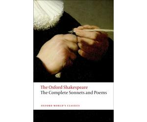 The Complete Sonnets and Poems: The Oxford Shakespeare