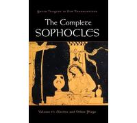 The Complete Sophocles: Volume II: Electra and Other Plays (Greek Tragedy in New Translations): 2