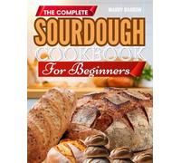 The Complete Sourdough Cookbook for Beginners
