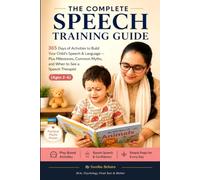 The Complete Speech Training Guide: 365 Days of Activities to Build Your Child's Speech & Language - Plus Milestones , Common Myths and When to See a Speech Therapist