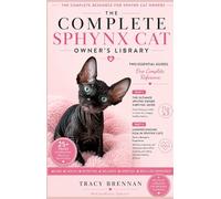 The Complete Sphynx Cat Owner's Library: Care, Nutrition, Grooming, Health & Understanding HCM