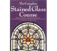 The Complete Stained Glass Course