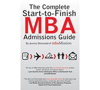 The Complete Start-to-Finish MBA Admissions Guide