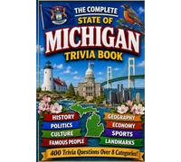 The Complete State of Michigan Trivia Book: 400 Michigan Trivia Questions Across 8 Categories