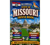 The Complete State of Missouri Trivia Book: 400 Missouri Trivia Questions Across 8 Categories