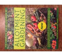 The Complete step-by-step book of ALLOTMENT GARDENING