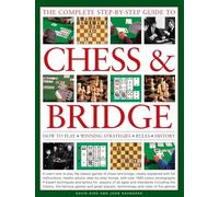The Complete Step-by-Step Guide to Chess & Bridge: How to Play, Winning Strategies, Rules and History