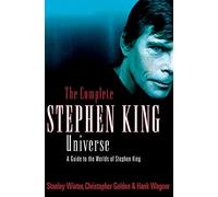 The Complete Stephen King Universe: A Guide to the Worlds of Stephen King