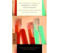The Complete Stories of Robert Louis Stevenson: Strange Case of Dr. Jekyll and Mr. Hyde and Nineteen Other Tales (Modern Library Classics)