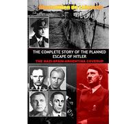 THE Complete Story of the Planned Escape of Hitler