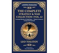 The Complete Strategy & War Collection (Vol. 6): Sevastopol Sketches & Hadji Murat - Tolstoy's Lessons in Courage and Command (419) (Library of Alexandria)