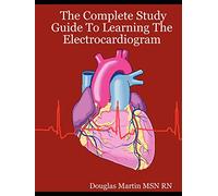 The Complete Study Guide To Learning The Electrocardiogram