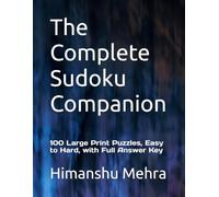 The Complete Sudoku Companion: 100 Large Print Puzzles, Easy to Hard, with Full Answer Key