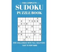 The Complete Sudoku Puzzle Book: 200 Easy to Very Hard Challenges with Full Solutions. Perfect for Every Skill Level