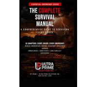 The Complete Survival Manual: A Field Guide to Crisis Survival, Grid Failure, and Emergency Preparedness: A Step-by-Step Field Doctrine for Surviving Grid Collapse, Civil Unrest, and Extreme Crisis