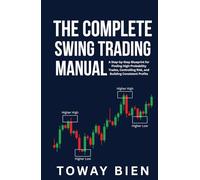 The Complete Swing Trading Manual: A Step-by-Step Blueprint for Finding High-Probability Trades, Controlling Risk, and Building Consistent Profits