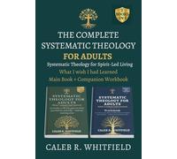 The Complete Systematic Theology for Adults: What I Wish I Had Learned Main Book + Companion Workbook - 52 Weeks to Fill the Gaps in What You Believe ... Systematic Theology for Spirit-Led Living)