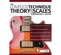 The Complete Technique, Theory and Scales – Compilation for Guitar – Fundamental Changes