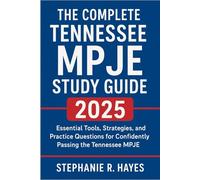 The Complete Tennessee MPJE Study Guide 2025: Essential Tools, Strategies, and Practice Questions for Confidently Passing the Tennessee MPJE