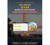 The Complete Texas Word Search Book: 60 Themed Large Print Word Searches Celebrating Lone Star History, BBQ Lore, Big Bend, Wildlife, Space City & ... Solutions (The Complete Word Search Series)