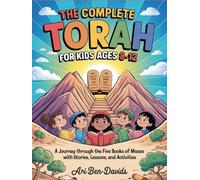 The Complete Torah for Kids Ages 8-12: A Journey Through the Five Books of Moses With Stories, Lessons, and Activities