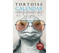 The Complete Tortoise Care Calendar: Weekly Planner with Expert Tips, Seasonal Care Guides, and Health Tracking for Tortoise Owners: Essential Weekly ... Tortoise Keepers and Reptile Enthusiasts (UK)