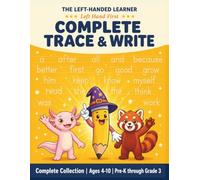 The Complete Trace and Write Workbook: Pre-K to Third Grade Sight Words, Tracing and Handwriting Activity Book for Left Handed Kids (Ages 4-10) (The Left-Handed Learner)