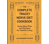 The Complete Tracey Nerve Diet Cookbook: Great Meal Plan and Recipes for Healthy Living