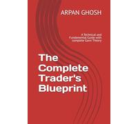 The Complete Trader's Blueprint: A Technical and Fundamental Guide with complete Gann Theory