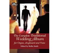 The Complete Traditional Wedding Album for Organ, Keyboard and Voice
