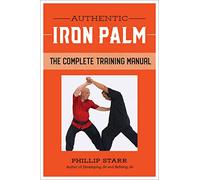 The Complete Training Manual: The Three Stages of Developing Iron Palm
