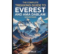 THE COMPLETE TREKKING GUIDE TO EVEREST AND AMA DABLAM MOUNTAINS2025. (AROUND THE WORLD GUIDE BOOKS)