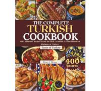 THE COMPLETE TURKISH COOKBOOK: 400+ Authentic Recipes from the Rich, Aromatic & Time-Honoured Kitchens of Turkey (SYKES WORLD KITCHEN SERIES)