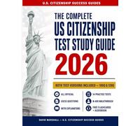 The Complete U.S. Citizenship Test Study Guide 2026: All 128 and 100 Official Civics Questions with Explanations, Practice Tests, N-400 Guide, Free Flashcards and Audiobook