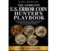 The Complete U.S. Error Coin Hunter's Playbook For Beginners 2026-2027: The Full-Color Guide Hunting book to Identify, Authenticate & Profit from Rare ... Bank Rolls & Beyond | 2026 Pricing Edition