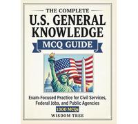 The Complete U.S. General Knowledge MCQ Guide - 1300 MCQs: Exam-Focused Practice for Civil Services, Federal Jobs, and Public Agencies (Exam Revision)