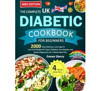The Complete UK Diabetic Cookbook for Beginners: 2000-Days Delicious, Low-Sugar & Low-Carb Recipes for Type 2 Diabetes, Pre-Diabetes and Newly Diagnosed, Incl. 4-Week Meal Plan (Colour Edition)