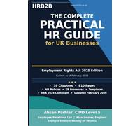 The Complete UK HR Guide for Employers and HR Professionals: Employment Law, Employee Relations and Workplace Policies - Updated for the Employment Rights Act 2025