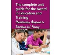 The complete unit guide for the Award in Education and Training: Understanding Assessment in Education and Training: Volume 3 (The complete unit guide for the Award in Education and Training (AET))